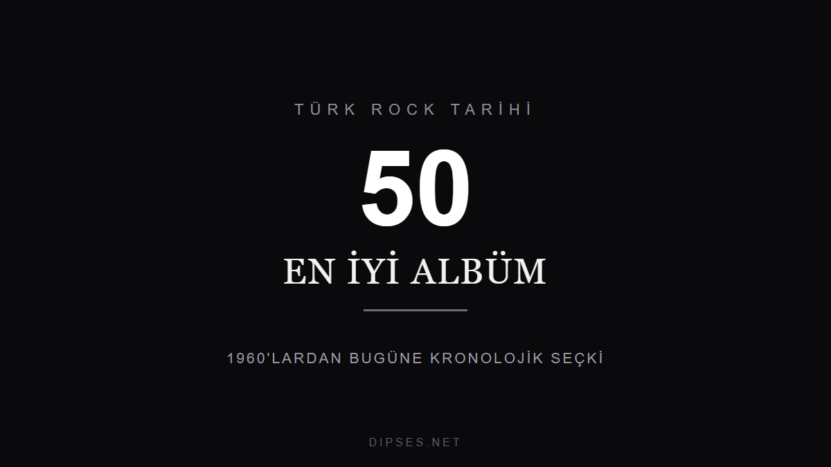 Tüm Zamanların En İyi 50 Türk Rock Albümü